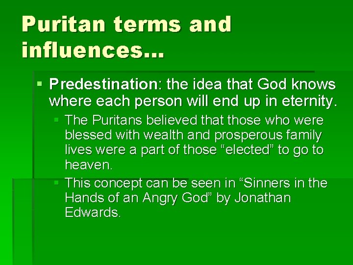 Puritan terms and influences… § Predestination: the idea that God knows where each person