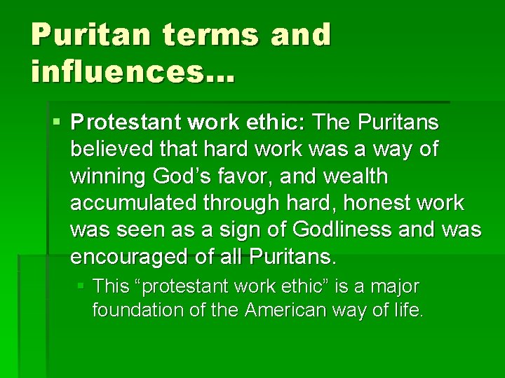 Puritan terms and influences… § Protestant work ethic: The Puritans believed that hard work