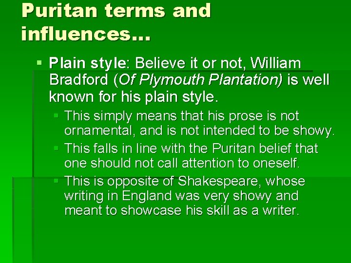 Puritan terms and influences… § Plain style: Believe it or not, William Bradford (Of