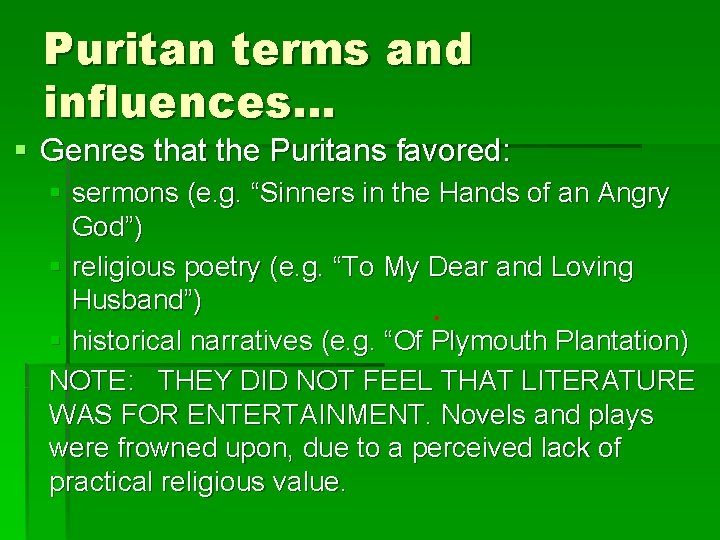 Puritan terms and influences… § Genres that the Puritans favored: § sermons (e. g.