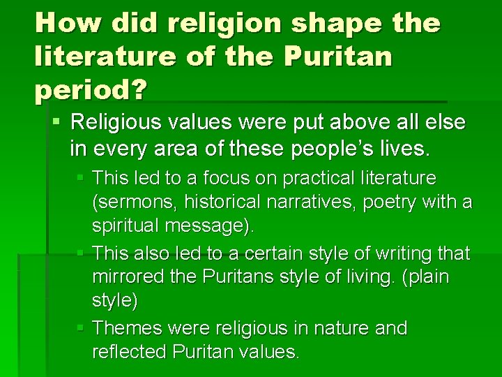 How did religion shape the literature of the Puritan period? § Religious values were