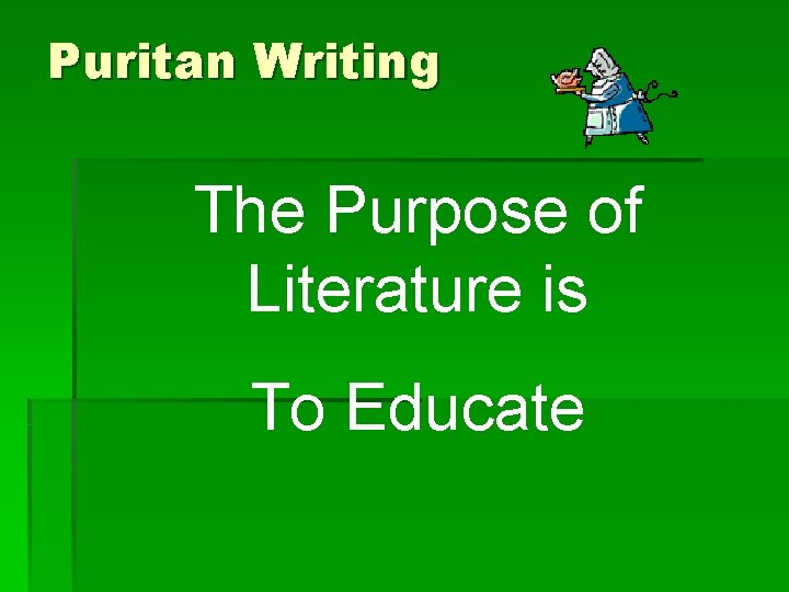 Puritan Writing The Purpose of Literature is To Educate 