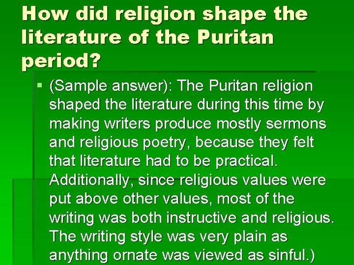 How did religion shape the literature of the Puritan period? § (Sample answer): The