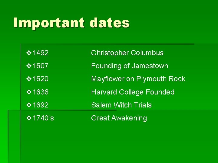 Important dates v 1492 Christopher Columbus v 1607 Founding of Jamestown v 1620 Mayflower
