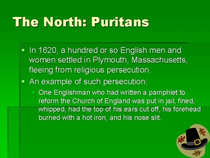 The North: Puritans § In 1620, a hundred or so English men and women