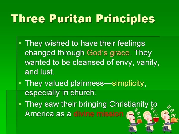 Three Puritan Principles § They wished to have their feelings changed through God’s grace.