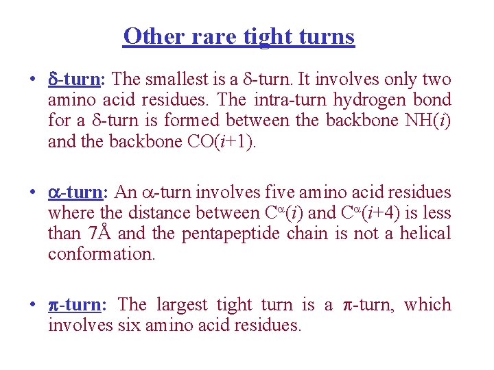 Other rare tight turns • -turn: The smallest is a -turn. It involves only