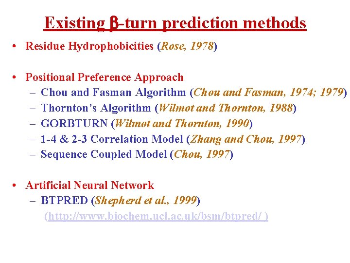 Existing -turn prediction methods • Residue Hydrophobicities (Rose, 1978) • Positional Preference Approach –