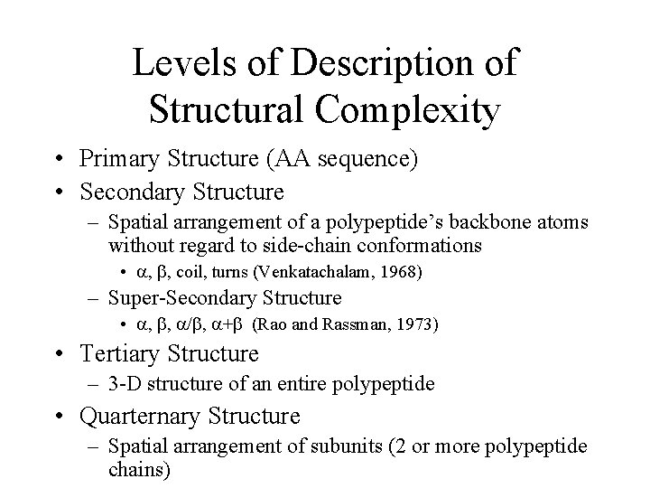 Levels of Description of Structural Complexity • Primary Structure (AA sequence) • Secondary Structure