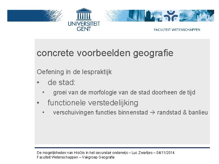 concrete voorbeelden geografie Oefening in de lespraktijk • de stad: • • groei van