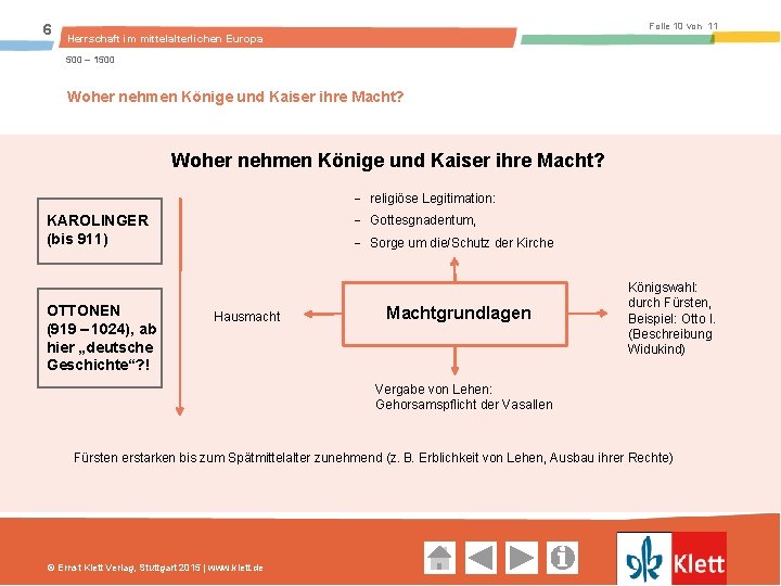 6 Folie 10 von 11 Herrschaft im mittelalterlichen Europa 500 – 1500 Woher nehmen Könige und