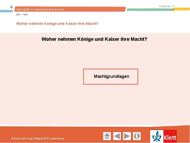 6 Folie 2 von 11 Herrschaft im mittelalterlichen Europa 500 – 1500 Woher nehmen Könige und