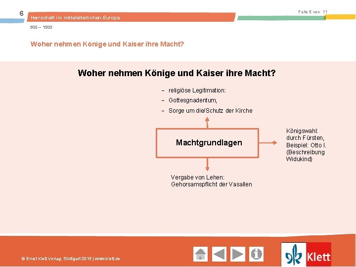 6 Folie 5 von 11 Herrschaft im mittelalterlichen Europa 500 – 1500 Woher nehmen Könige und