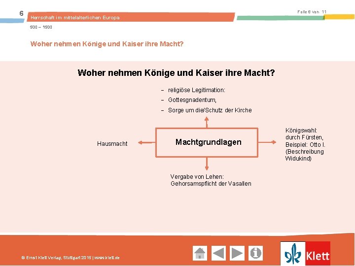 6 Folie 6 von 11 Herrschaft im mittelalterlichen Europa 500 – 1500 Woher nehmen Könige und