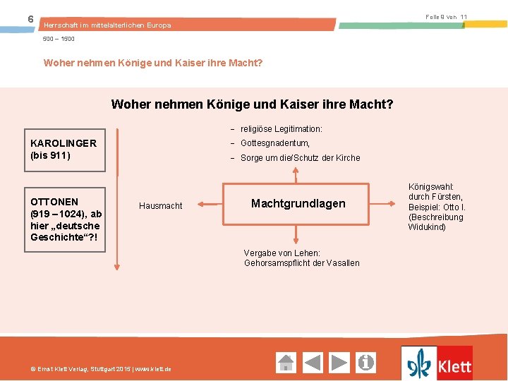 6 Folie 9 von 11 Herrschaft im mittelalterlichen Europa 500 – 1500 Woher nehmen Könige und