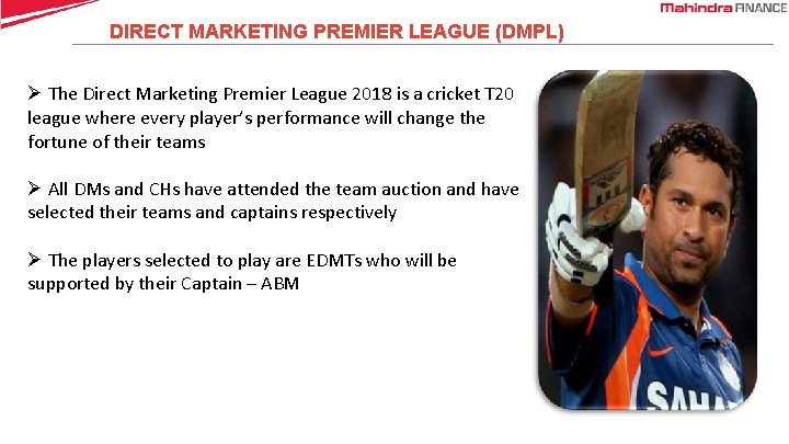 DIRECT MARKETING PREMIER LEAGUE (DMPL) Ø The Direct Marketing Premier League 2018 is a