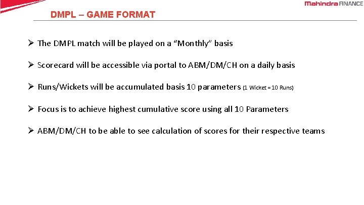 DMPL – GAME FORMAT Ø The DMPL match will be played on a “Monthly”