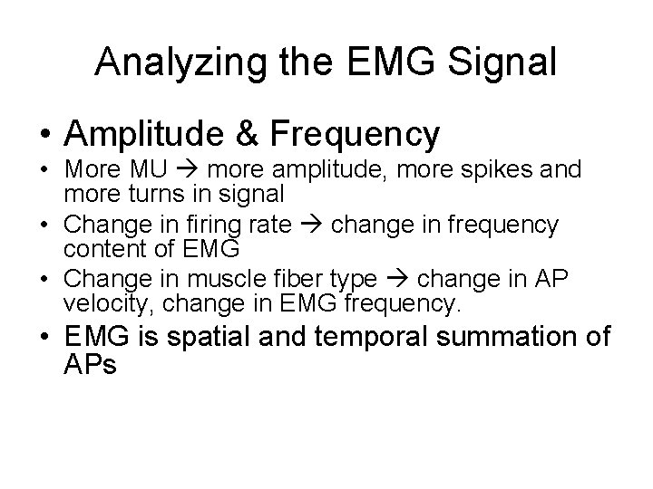 Analyzing the EMG Signal • Amplitude & Frequency • More MU more amplitude, more