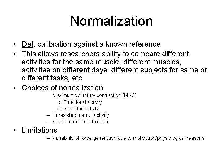 Normalization • Def: calibration against a known reference • This allows researchers ability to