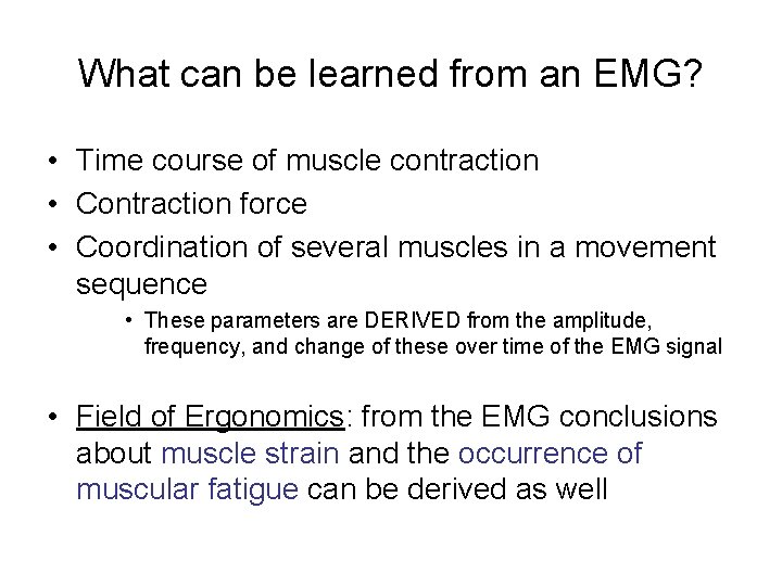 What can be learned from an EMG? • Time course of muscle contraction •