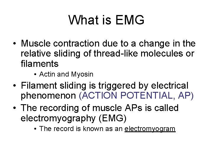 What is EMG • Muscle contraction due to a change in the relative sliding