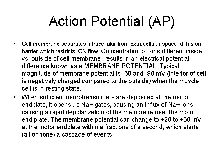 Action Potential (AP) • Cell membrane separates intracellular from extracellular space, diffusion barrier which