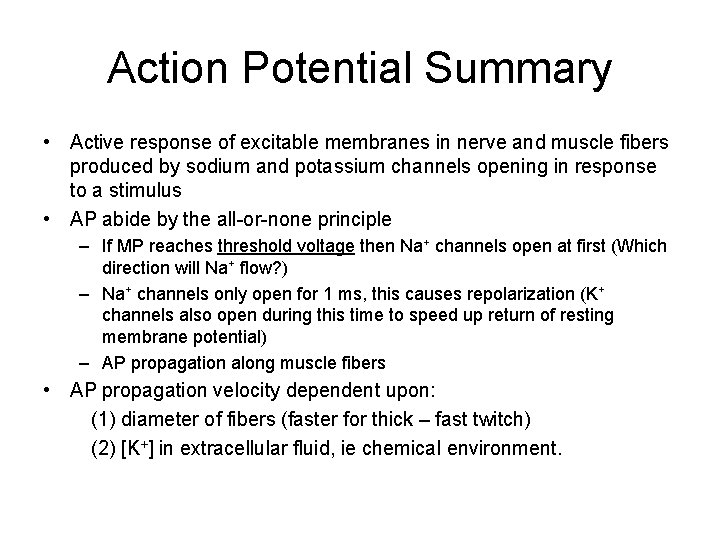 Action Potential Summary • Active response of excitable membranes in nerve and muscle fibers