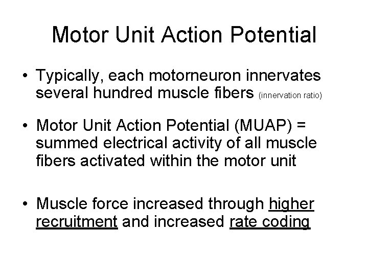 Motor Unit Action Potential • Typically, each motorneuron innervates several hundred muscle fibers (innervation