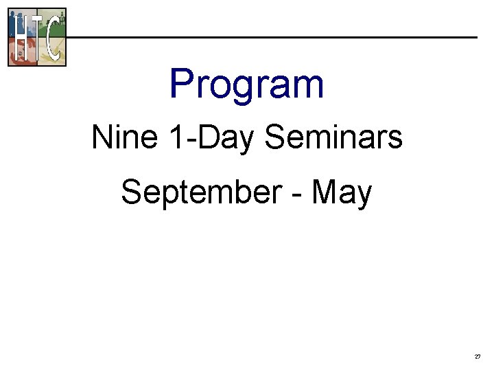 Program Nine 1 -Day Seminars September - May 27 