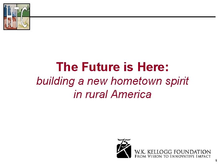 The Future is Here: building a new hometown spirit in rural America 8 