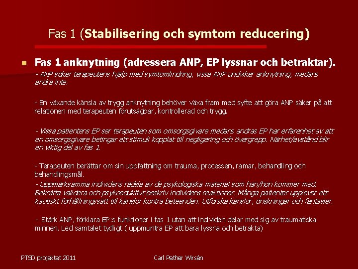 Fas 1 (Stabilisering och symtom reducering) n Fas 1 anknytning (adressera ANP, EP lyssnar