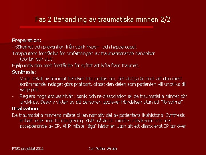 Fas 2 Behandling av traumatiska minnen 2/2 Preparation: - Säkerhet och prevention från stark