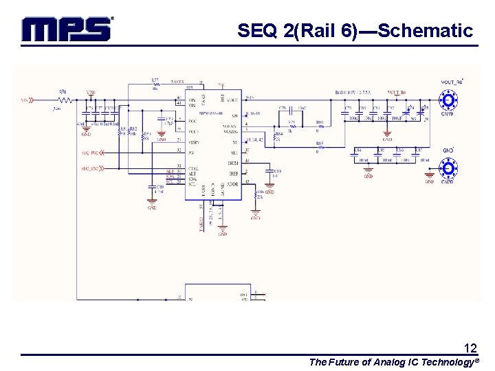 SEQ 2(Rail 6)---Schematic 12 The Future of Analog IC Technology® 