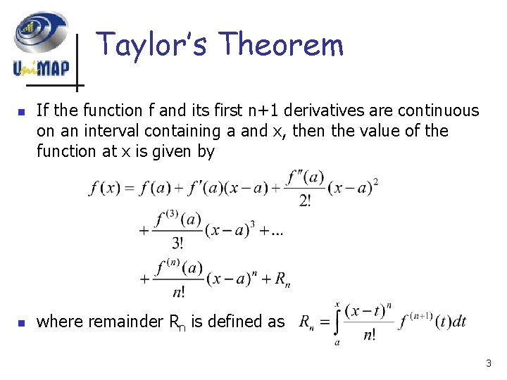 Taylor’s Theorem n n If the function f and its first n+1 derivatives are