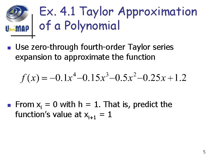 Ex. 4. 1 Taylor Approximation of a Polynomial n n Use zero-through fourth-order Taylor