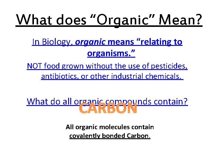 What does “Organic” Mean? In Biology, organic means “relating to organisms. ” NOT food