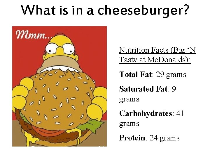 What is in a cheeseburger? Nutrition Facts (Big ‘N Tasty at Mc. Donalds): Total
