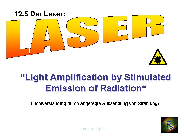 12. 5 Der Laser: “Light Amplification by Stimulated Emission of Radiation“ (Lichtverstärkung durch angeregte