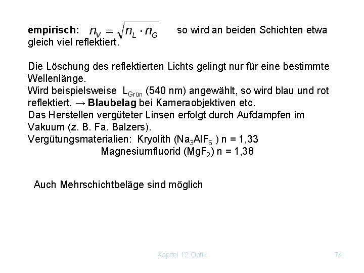 empirisch: so wird an beiden Schichten etwa gleich viel reflektiert. Die Löschung des reflektierten