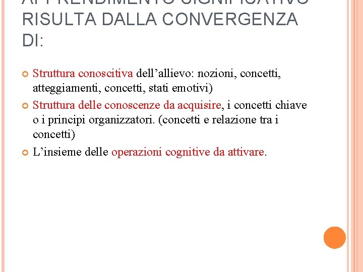 APPRENDIMENTO SIGNIFICATIVO RISULTA DALLA CONVERGENZA DI: Struttura conoscitiva dell’allievo: nozioni, concetti, atteggiamenti, concetti, stati