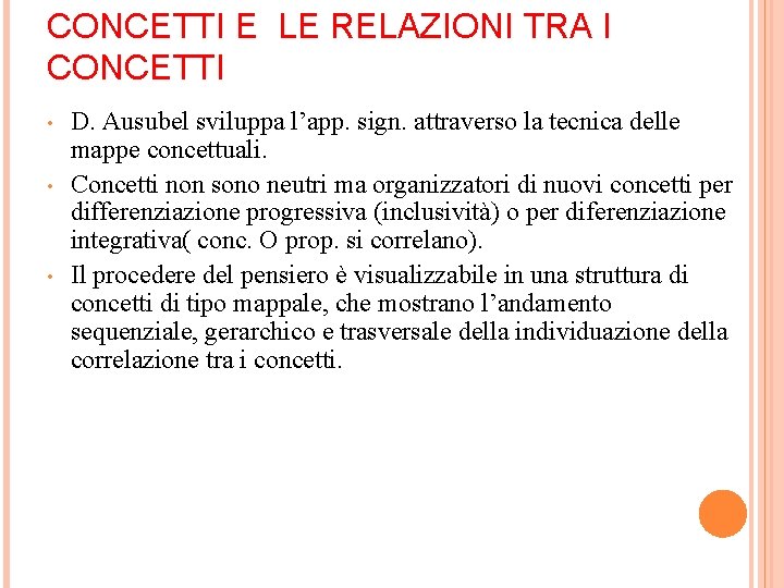 CONCETTI E LE RELAZIONI TRA I CONCETTI • • • D. Ausubel sviluppa l’app.