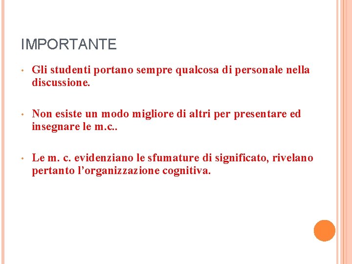 IMPORTANTE • Gli studenti portano sempre qualcosa di personale nella discussione. • Non esiste