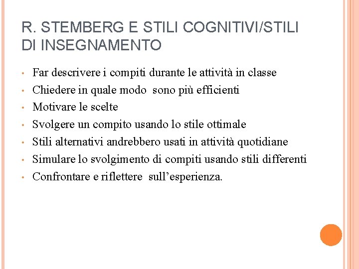 R. STEMBERG E STILI COGNITIVI/STILI DI INSEGNAMENTO • • Far descrivere i compiti durante