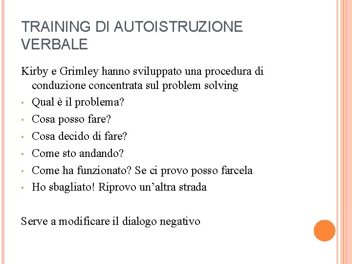 TRAINING DI AUTOISTRUZIONE VERBALE Kirby e Grimley hanno sviluppato una procedura di conduzione concentrata