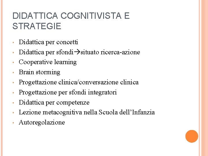 DIDATTICA COGNITIVISTA E STRATEGIE • • • Didattica per concetti Didattica per sfondi situato