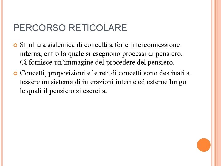 PERCORSO RETICOLARE Struttura sistemica di concetti a forte interconnessione interna, entro la quale si