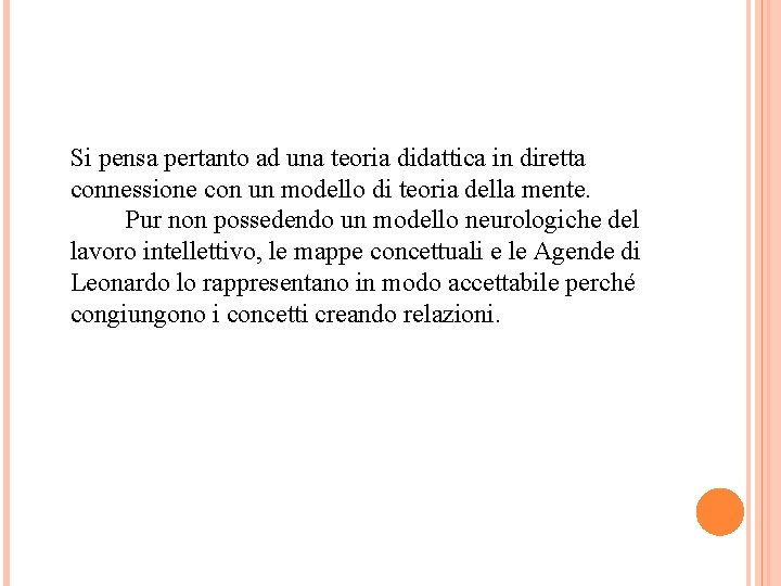 Si pensa pertanto ad una teoria didattica in diretta connessione con un modello di