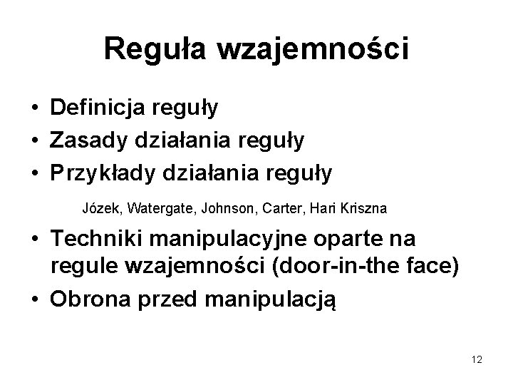 Reguła wzajemności • Definicja reguły • Zasady działania reguły • Przykłady działania reguły Józek,