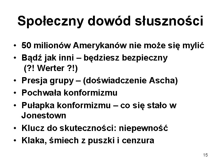 Społeczny dowód słuszności • 50 milionów Amerykanów nie może się mylić • Bądź jak