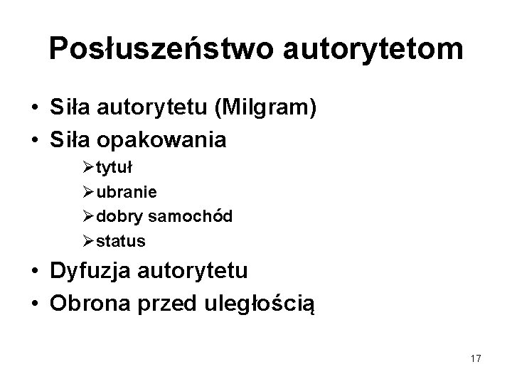 Posłuszeństwo autorytetom • Siła autorytetu (Milgram) • Siła opakowania Øtytuł Øubranie Ødobry samochód Østatus